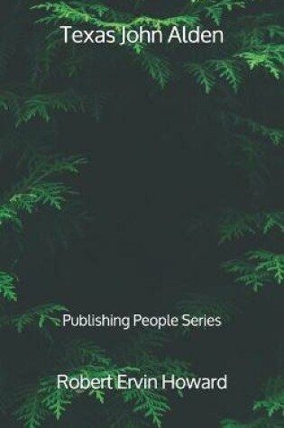 Cover of Texas John Alden - Publishing People Series
