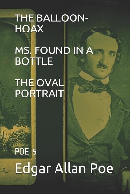 Book cover for The Balloon-Hoax / Ms. Found in a Bottle / The Oval Portrait