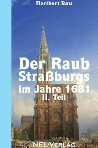 Cover of Der Raub Stra�burgs im Jahre 1681, II. Teil