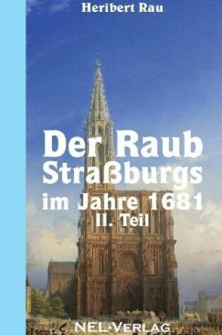 Cover of Der Raub Straßburgs im Jahre 1681, II. Teil