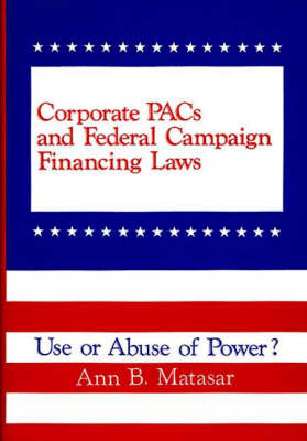Book cover for Corporate PACs and Federal Campaign Financing Laws
