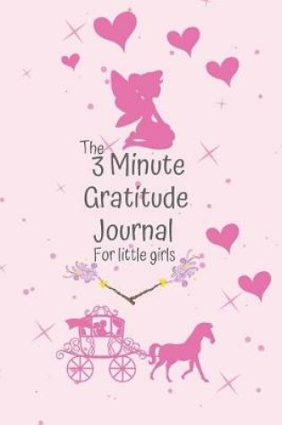 Cover of The 3 Minute Gratitude Journal for little Girls