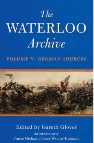 Cover of Waterloo Archive Volume V:  German Sources