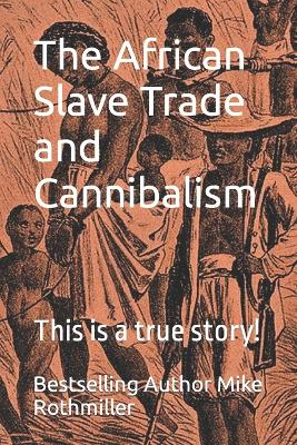 Book cover for The African Slave Trade and Cannibalism