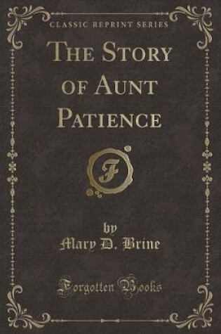 Cover of The Story of Aunt Patience (Classic Reprint)