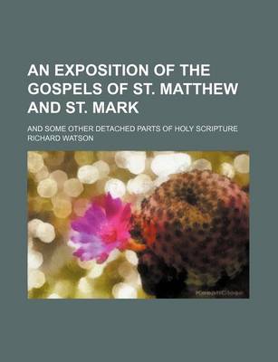 Book cover for An Exposition of the Gospels of St. Matthew and St. Mark; And Some Other Detached Parts of Holy Scripture