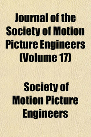 Cover of Journal of the Society of Motion Picture Engineers (Volume 17)