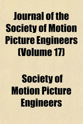 Book cover for Journal of the Society of Motion Picture Engineers (Volume 17)