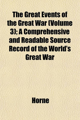 Book cover for The Great Events of the Great War (Volume 3); A Comprehensive and Readable Source Record of the World's Great War