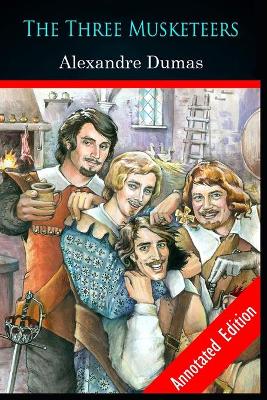 Book cover for The Three Musketeers By Alexandre (Historical & Romance ) Annotated Edition