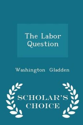 Cover of The Labor Question - Scholar's Choice Edition