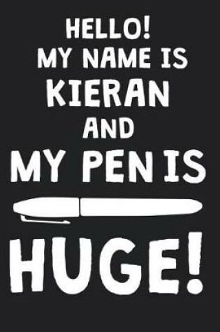 Cover of Hello! My Name Is KIERAN And My Pen Is Huge!