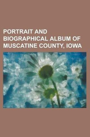 Cover of Portrait and Biographical Album of Muscatine County, Iowa