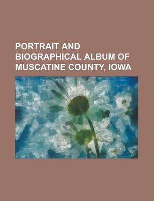 Book cover for Portrait and Biographical Album of Muscatine County, Iowa