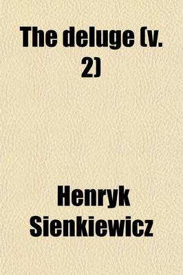 Book cover for The Deluge (Volume 2); An Historical Novel of Poland, Sweden, and Russia. a Sequel to with Fire and Sword.