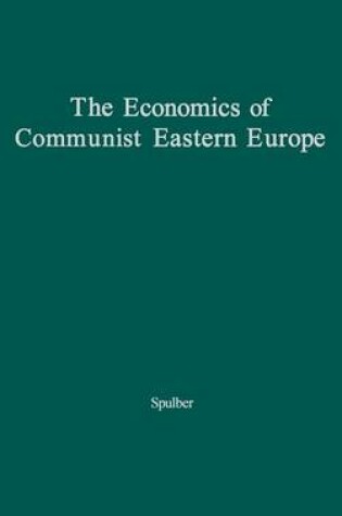 Cover of The Economics of Communist Eastern Europe.