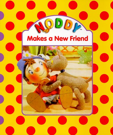 Book cover for Noddy Makes a New Friend