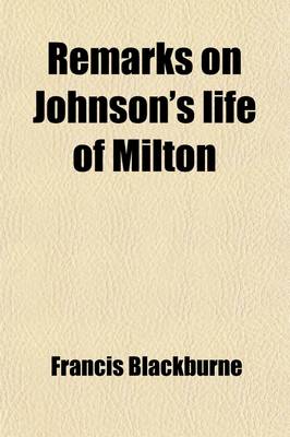 Book cover for Remarks on Johnson's Life of Milton; To Which Are Added, Milton's Tractate of Education and Areopagitica