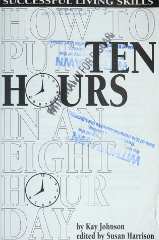 Cover of How to Put Ten Hours in an Eight Hour Day