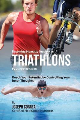 Book cover for Becoming Mentally Tougher In Triathlons by Using Meditation