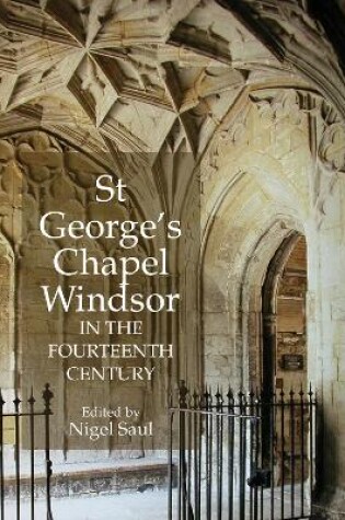 Cover of St George's Chapel, Windsor, in the Fourteenth Century