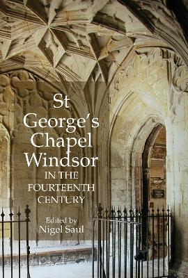 Book cover for St George's Chapel, Windsor, in the Fourteenth Century