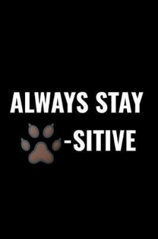 Cover of Always Stay Paw-Sitive!