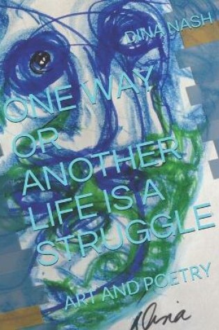 Cover of One Way or Another Life Is a Struggle
