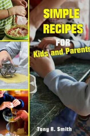 Cover of Simple Recipes for Kids and Parents