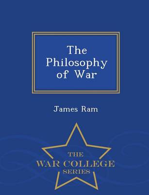 Book cover for The Philosophy of War - War College Series