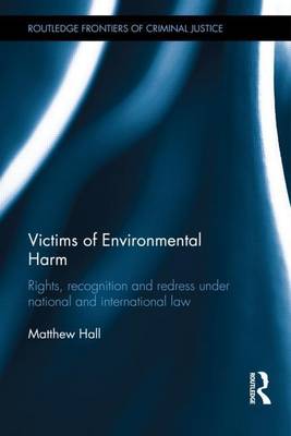 Book cover for Victims of Environmental Harm: Rights, Recognition and Redress Under National and International Law