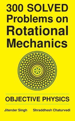 Book cover for 300 Solved Problems on Rotational Mechanics