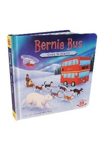 Cover of Bernie Bus Goes to Alaska