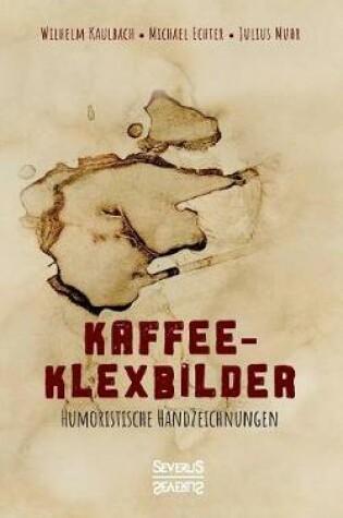 Cover of Kaffee- Klexbilder - Humoristische Handzeichnungen