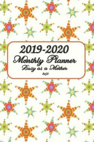 Cover of 2019-2020 Busy as a Mother Monthly Planner 8x10