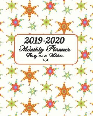 Book cover for 2019-2020 Busy as a Mother Monthly Planner 8x10