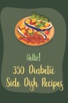 Book cover for Hello! 350 Diabetic Side Dish Recipes