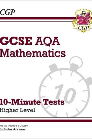 Cover of GCSE Maths AQA 10-Minute Tests - Higher (includes Answers)