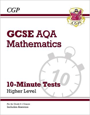 Book cover for GCSE Maths AQA 10-Minute Tests - Higher (includes Answers)