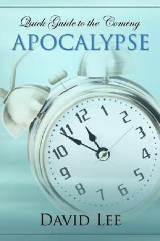 Cover of Quick Guide to the Coming Apocalypse