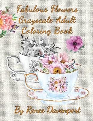 Book cover for Fabulous Flowers Grayscale Adult Coloring Book