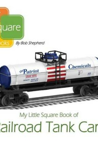 Cover of My Little Square Book of Railroad Tank Cars