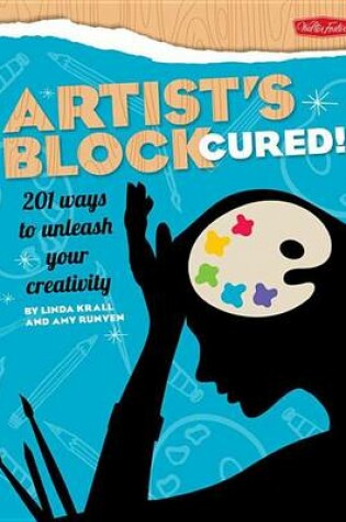 Cover of Artist's Block Cured!: 201 Ways to Unleash Your Creativity