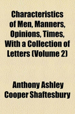Cover of Characteristics of Men, Manners, Opinions, Times, with a Collection of Letters (Volume 2)
