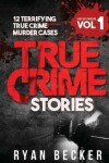 Book cover for True Crime Stories Volume 1