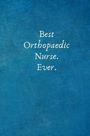 Cover of Best Orthopaedic Nurse. Ever.