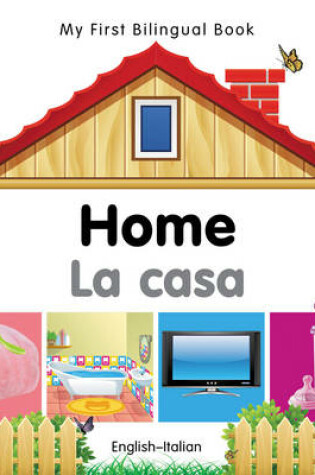 Cover of My First Bilingual Book -  Home (English-Italian)