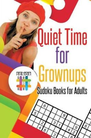 Cover of Quiet Time for Grownups Sudoku Books for Adults