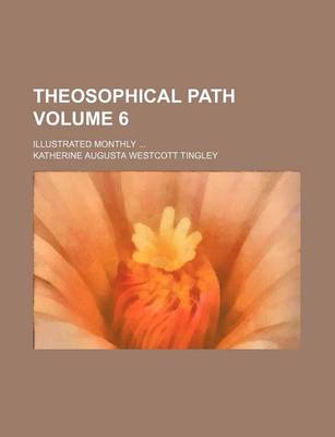 Book cover for Theosophical Path; Illustrated Monthly Volume 6