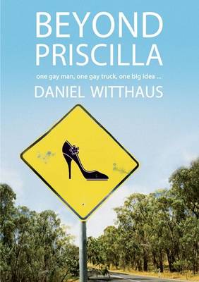 Cover of Beyond Priscilla: One Gay Man, One Gay Truck, One Big Idea ...